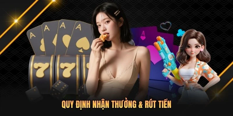 Quy định nhận thưởng & rút tiền