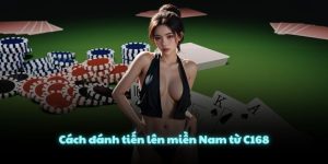 Cách đánh tiến lên miền Nam từ C168